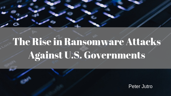 The Rise in Ransomware Attacks Against U.S. Governments